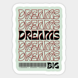 Dreams Big Sticker